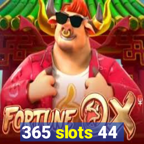 365 slots 44